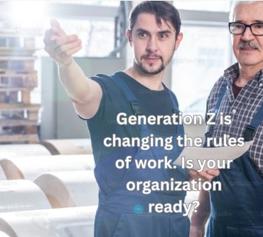 Generation Z is changing the rules of work. Is your organization ready?