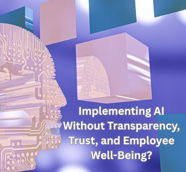 implementing AI without transparency, trust, and employee well-being?