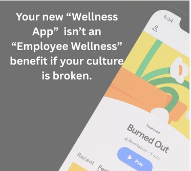 your new wellness app isn't an employee wellness benefit if your culture is broken