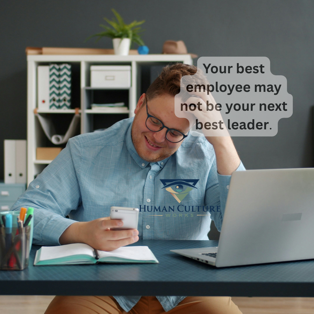 Your best employee may not be your next best leader